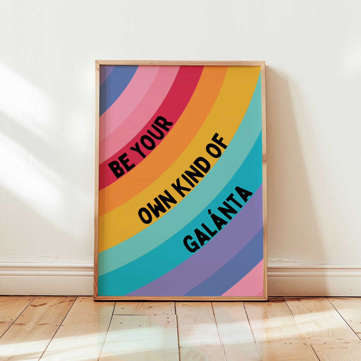 Be your own kind of galánta