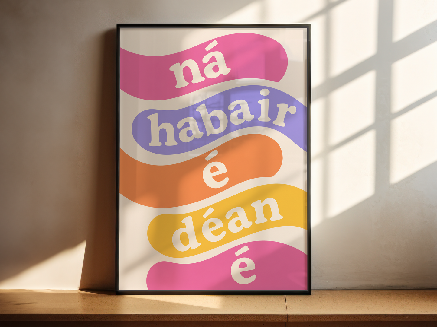 Ná habair é déan é