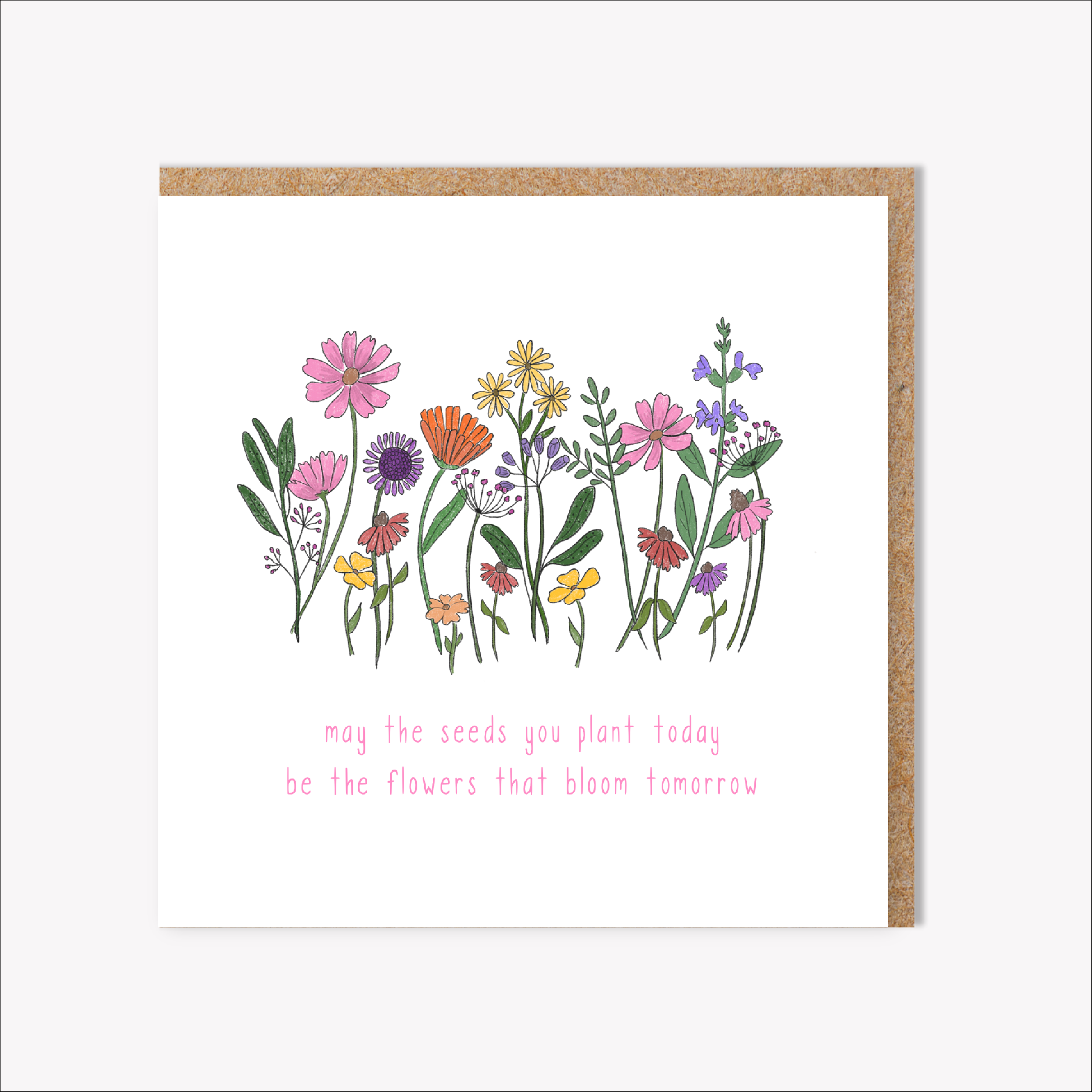 your flowers just died plant new seeds in the melody May The Seeds You Plant Today - Positivity Card
