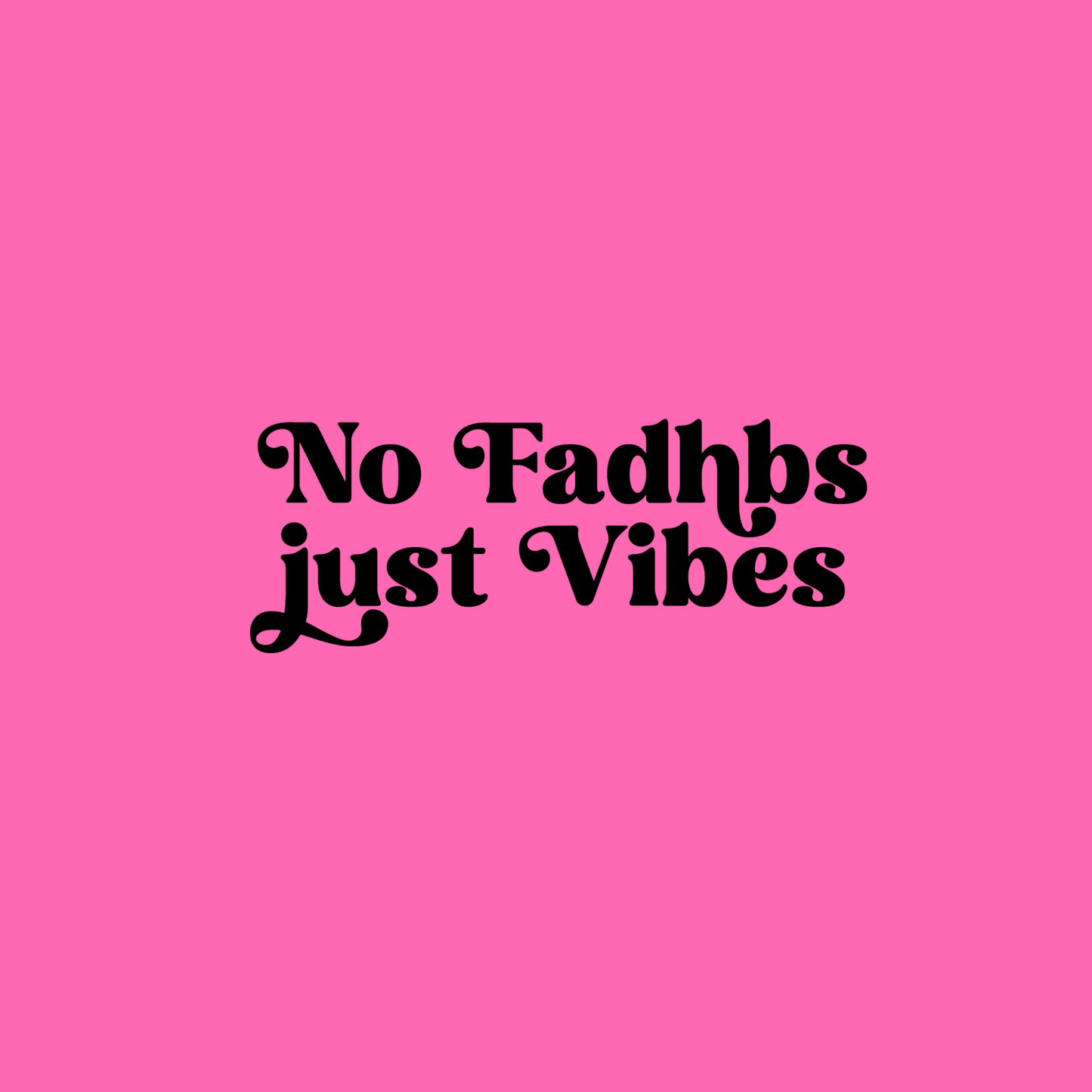 No Fadhbs Just Vibes Mirror Decal