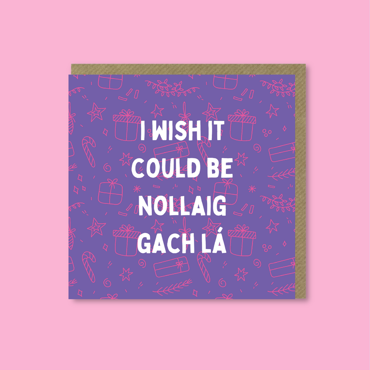 I wish it could be Nollaig gach lá